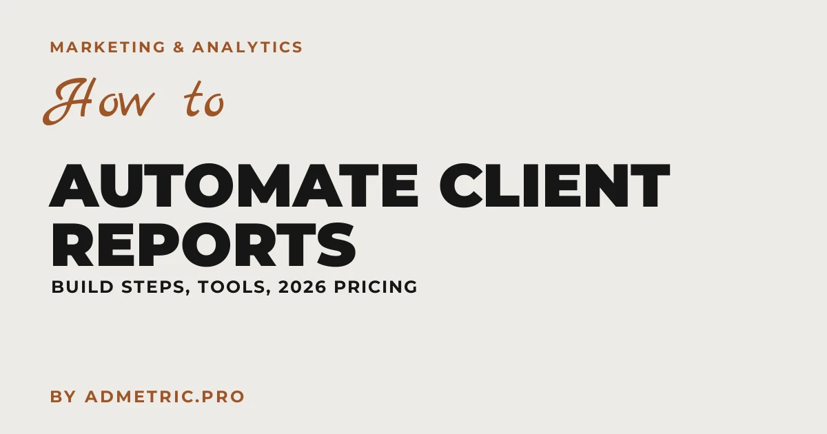 Cómo automatizar los informes de marketing de clientes (2026)