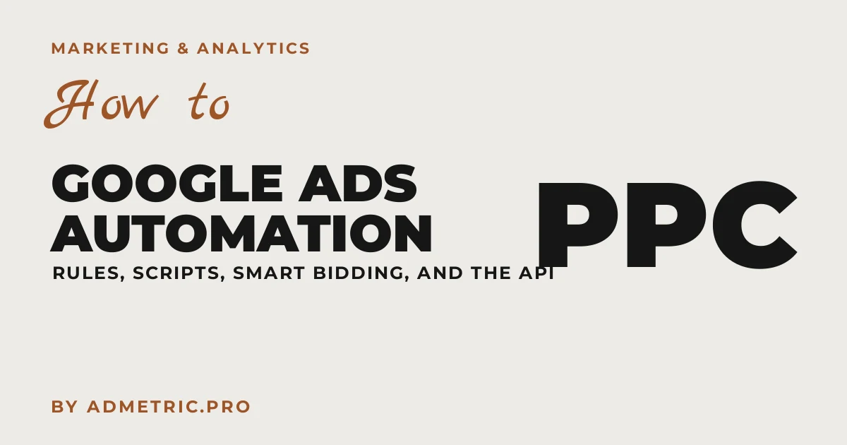Cómo automatizar la gestión de campañas de Google Ads (2026)